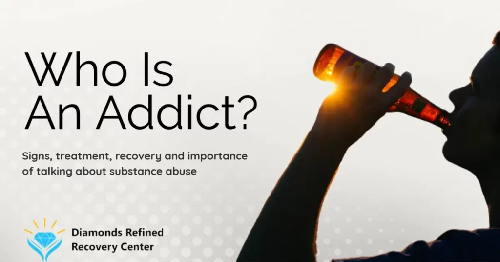 Who Is An Addict? Signs, Treatment, Recovery and Why It Is Important To Talk About Substance Abuse